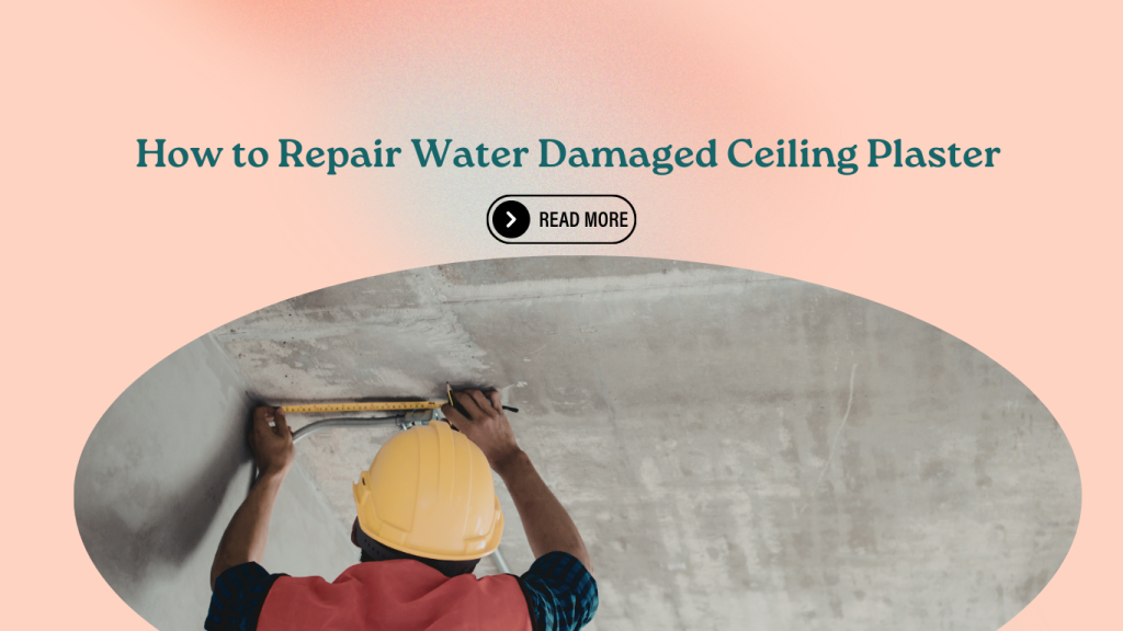 How to Repair Water Damaged Ceiling Plaster