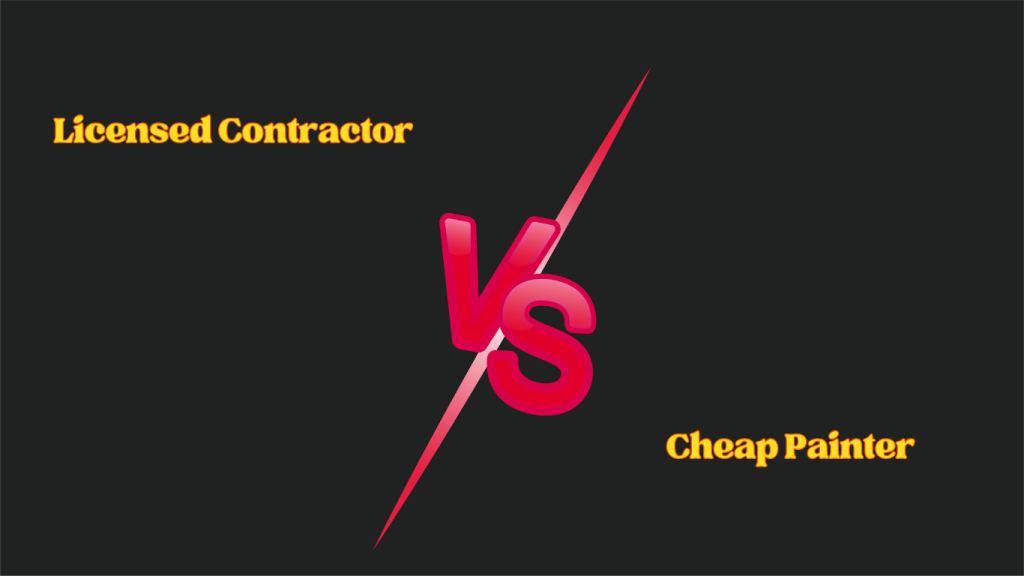 Licensed Contractor or Cheap Painter